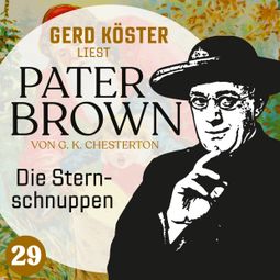 Das Buch “Die Sternschnuppen - Gerd Köster liest Pater Brown, Band 29 (Ungekürzt) – Gilbert Keith Chesterton” online hören