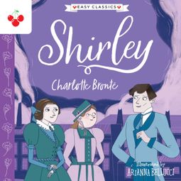 Das Buch “Shirley - The Complete Brontë Sisters Children's Collection (Unabridged) – Charlotte Brontë” online hören