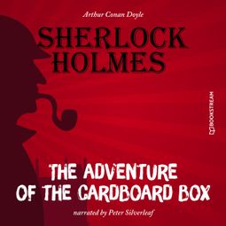 Das Buch “The Adventure of the Cardboard Box (Unabridged) – Sir Arthur Conan Doyle” online hören