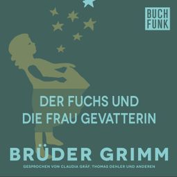 Das Buch “Der Fuchs und die Frau Gevatterin – Brüder Grimm” online hören