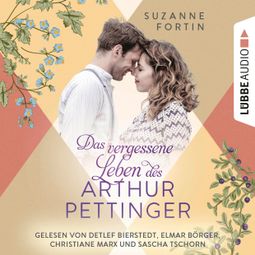 Das Buch “Das vergessene Leben des Arthur Pettinger (Ungekürzt) – Suzanne Fortin” online hören