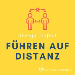 Das Buch “Erfolgreich Führen auf Distanz (im Home Office?) – Co-Creare, Svenja Hofert” online hören