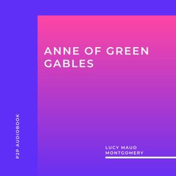 Das Buch “Anne of Green Gables (Unabridged) – Lucy Maud Montgomery” online hören