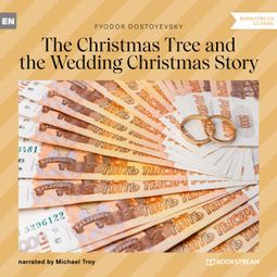 Das Buch “The Christmas Tree and the Wedding Christmas Story (Unabridged) – Fyodor Dostoyevsky” online hören