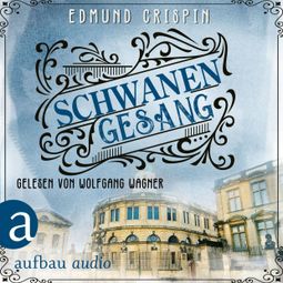 Das Buch “Schwanengesang - Professor Gervase Fen ermittelt, Band 4 (Ungekürzt) – Edmund Crispin” online hören