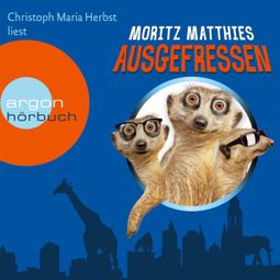 Das Buch “Ausgefressen - Erdmännchen-Krimi, Band 1 (Gekürzt) – Moritz Matthies” online hören