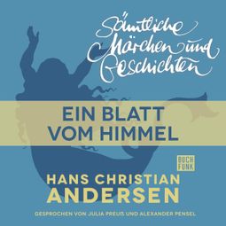 Das Buch “H. C. Andersen: Sämtliche Märchen und Geschichten, Ein Blatt vom Himmel – Hans Christian Andersen” online hören