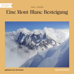 Das Buch “Eine Mont-Blanc-Besteigung (Ungekürzt) – Paul Verne” online hören