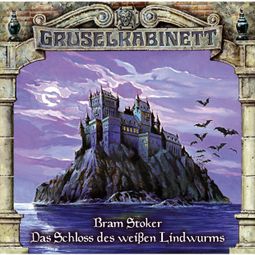 Das Buch “Gruselkabinett, Folge 35: Das Schloss des weißen Lindwurms – Bram Stoker” online hören