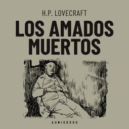 Das Buch “Los amados muertos (Completo) – H.P. Lovecraft” online hören