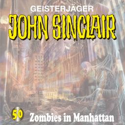Das Buch “John Sinclair, Folge 50: Zombies in Manhattan – Jason Dark” online hören