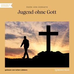 Das Buch “Jugend ohne Gott (Ungekürzt) – Ödön von Horváth” online hören