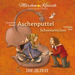 Das Buch “Die ZEIT-Edition "Märchen Klassik für kleine Hörer" - Aschenputtel und Schneewittchen mit Musik von Gioachino Rossini und Giuseppe Verdi – Brüder Grimm” online hören