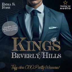 Das Buch “Triff den CEO, Pretty Woman! - Kings of Beverly Hills, Band 1 (ungekürzt) – Emma S. Rose” online hören