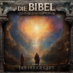 Das Buch “Die Bibel, Neues Testament, Folge 25: Der Heilige Geist (ungekürzt) – Aikaterini Maria Schlösser” online hören