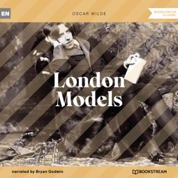 Das Buch “London Models (Unabridged) – Oscar Wilde” online hören