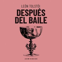 Das Buch “Después Del Baile (Completo) – Leon Tolstoi” online hören