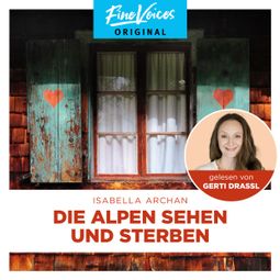 Das Buch “Die Alpen sehen und sterben - Der 1. Fall - MörderMitzi, Band 1 (ungekürzt) – Isabella Archan” online hören