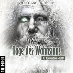 Das Buch «Tage des Wahnsinns - Der Hexer von Salem 4 (Gekürzt) – Wolfgang Hohlbein» online hören