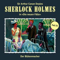 Das Buch “Sherlock Holmes, Die neuen Fälle, Fall 55: Der Blütenmacher – Marc Freund” online hören