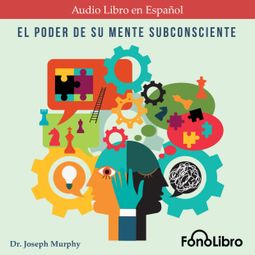 Das Buch “El Poder De Su Mente Subconsciente (abreviado) – Joseph Murphy” online hören