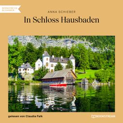 Das Buch “In Schloss Hausbaden (Ungekürzt) – Anna Schieber” online hören