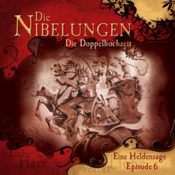 Das Buch “Die Nibelungen, Folge 6: Die Doppelhochzeit – Jürgen Knop” online hören