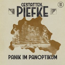 Das Buch “Gestatten, Piefke, Folge 11: Panik im Panoptikum – Silke Walter” online hören