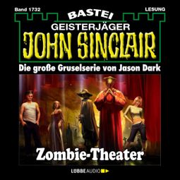 Das Buch “Zombie-Theater (2.Teil) - John Sinclair, Band 1732 (Ungekürzt) – Jason Dark” online hören