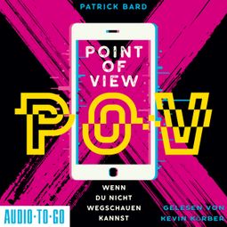 Das Buch “Point of View - Wenn du nicht wegschauen kannst (ungekürzt) – Patrick Bard” online hören