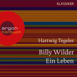 Das Buch “Billy Wilder - Ein Leben (Feature) – Hartwig Tegeler” online hören