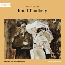 Das Buch “Knud Tandberg (Ungekürzt) – Amalie Skram” online hören