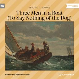 Das Buch “Three Men in a Boat - To Say Nothing of the Dog (Unabridged) – Jerome K. Jerome” online hören