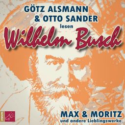 Das Buch “Max und Moritz und andere Lieblingswerke von Wilhelm Busch – Wilhelm Busch” online hören