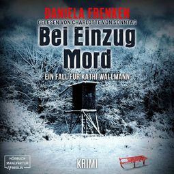 Das Buch “Bei Einzug Mord - Kathi Wällmann Krimi, Band 4 (ungekürzt) – Daniela Frenken” online hören