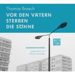 Das Buch “Vor den Vätern sterben die Söhne (ungekürzt) – Thomas Brasch” online hören