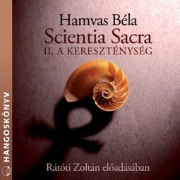 Das Buch “Scientia sacra - II. A kereszténység (teljes) – Hamvas Béla” online hören