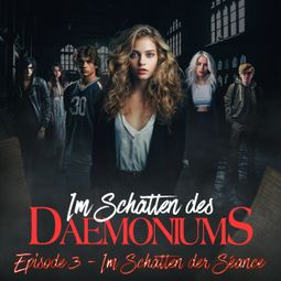 Das Buch “Im Schatten des Daemoniums, Episode 3: Im Schatten der Séance – Max Maschmann, Doreen Köhler” online hören