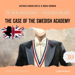 Das Buch “The Case of the Swedish Academy - The New Adventures of Sherlock Holmes, Episode 30 (Unabridged) – Sir Arthur Conan Doyle, Nora Godwin” online hören
