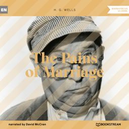Das Buch “The Pains of Marriage (Unabridged) – H. G. Wells” online hören