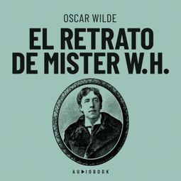Das Buch “El retrato de Mister W.H. (Completo) – Oscar Wilde” online hören