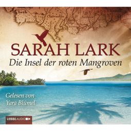 Das Buch «Die Insel der roten Mangroven – Sarah Lark» online hören