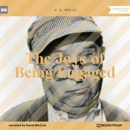 Das Buch “The Joys of Being Engaged (Unabridged) – H. G. Wells” online hören