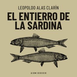 Das Buch “El entierro de la sardina (completo) – Leopoldo Alas Clarín” online hören