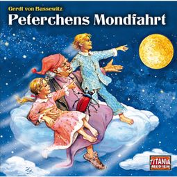 Das Buch “Titania Special, Märchenklassiker, Folge 4: Peterchens Mondfahrt – Gerdt von Bassewitz” online hören