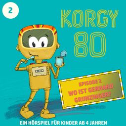 Das Buch “Korgy 80, Episode 2: Wo ist Gerhard Grunzinger? – Thomas Bleskin” online hören