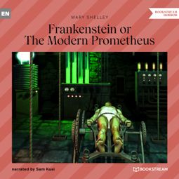 Das Buch “Frankenstein or The Modern Prometheus (Unabridged) – Mary Shelley” online hören