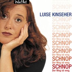 Das Buch “Luise Kinseher, Schnop. Der Weg ist weg – Luise Kinseher” online hören