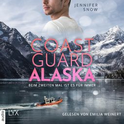 Das Buch “Coast Guard Alaska - Beim zweiten Mal ist es für immer - Wild Coast, Teil 1 (Ungekürzt) – Jennifer Snow” online hören