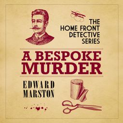 Das Buch “A Bespoke Murder - The Home Front Detective Series, book 1 (Unabridged) – Edward Marston” online hören